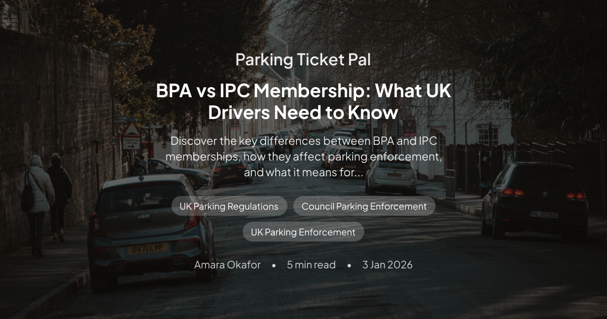 BPA vs IPC Membership: What UK Drivers Need to Know | Parking Ticket Pal